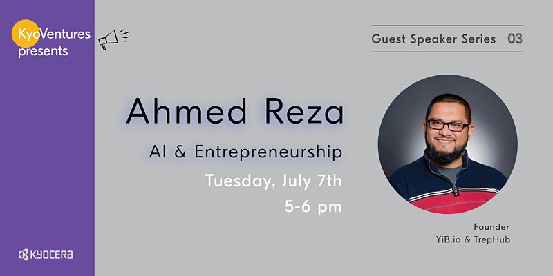 REPLAY: KyoVentures Virtual Speaker Series With Ahmed Reza on AI and Entrepreneurship